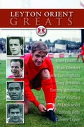 Cover: Leyton Orient Greats - Breedon Books Publishing Co Ltd
