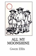 Cover: All My Moonshine - Intellect Books