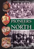 Cover: Pioneers of the North - Breedon Books Publishing Co Ltd