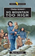 Cover: Gladys Aylward: No Mountain Too High - Christian Focus 4Kids