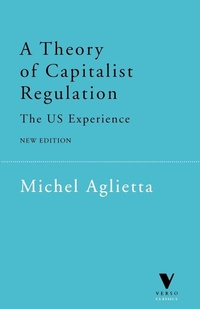 Abbildung von: A Theory of Capitalist Regulation - Verso Books