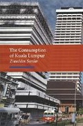 Cover: The Consumption of Kuala Lumpur - Reaktion Books