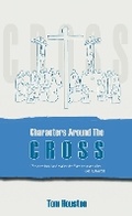 Cover: Characters Around the Cross - Christian Focus Publications Ltd
