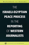 Cover: The Israeli-Egyptian Peace Process in the Reporting of Western Journalists - Praeger Publishers Inc