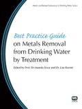 Cover: Best Practice Guide on Metals Removal From Drinking Water By Treatment - IWA Publishing