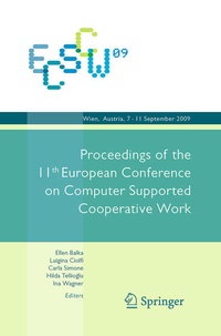 Enlarge image Cover: ECSCW 2009: Proceedings of the 11th European Conference on Computer Supported Cooperative Work, 7-11 September 2009, Vienna, Austria - Springer
