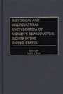 Cover: Historical and Multicultural Encyclopedia of Women's Reproductive Rights in the United States - Greenwood Press