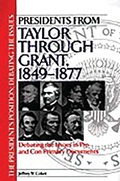 Cover: Presidents from Taylor through Grant, 1849-1877 - Greenwood Press