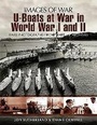 Cover: U-boats at War in World War One & Two: Rare Photographs from Wartime Archives - Pen & Sword Maritime