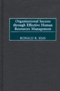 Cover: Organizational Success through Effective Human Resources Management - Praeger Publishers Inc