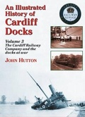 Cover: An Illustrated History of Cardiff Docks: Cardiff Railway Company and the Docks at War Pt. 3 - Silver Link Books