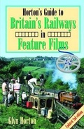 Cover: Horton's Guide to Britain's Railways in Feature Films - Silver Link Books