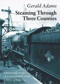 Cover: Steaming Through Three Counties - Silver Link Books