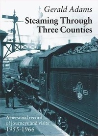 Enlarge image Cover: Steaming Through Three Counties - Silver Link Books
