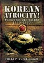 Cover: Korean Atrocity! - Pen & Sword Military