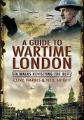 Cover: Wander Through Wartime London: Six Walks Revisiting the Blitz - Pen & Sword Military