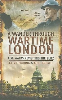 Abbildung von: Wander Through Wartime London: Six Walks Revisiting the Blitz - Pen & Sword Military