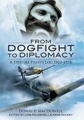 Cover: From Dogfight to Diplomacy: a Spitfire Pilot's Log 1932-1958 - Pen & Sword Aviation