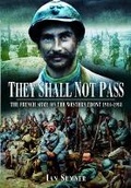 Cover: They Shall Not Pass: The French Army on the Western Front 1914-1918 - Pen & Sword Military