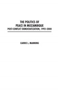 Cover: The Politics of Peace in Mozambique - Praeger Publishers Inc
