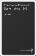 Cover: Global Economic System since 1945 - Reaktion Books