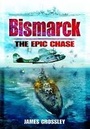 Cover: Bismarck: the Epic Chase - Pen & Sword Maritime