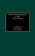 Cover: School Desegregation in the 21st Century - Praeger Publishers Inc