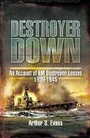 Cover: Destroyer Down: an Account of Hm Destroyer Losses 1939-1945 - Pen & Sword Maritime