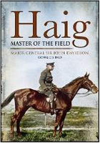 Enlarge image Cover: Haig: Master of the Field - Pen & Sword Military