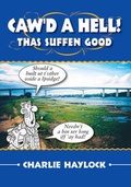 Cover: Caw'd a Hell - Thas Suffen Good! - Countryside Books