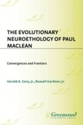 Cover: The Evolutionary Neuroethology of Paul MacLean - Praeger Publishers Inc