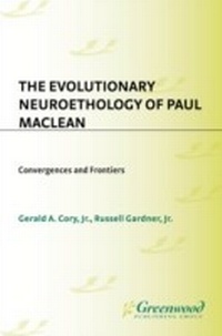Enlarge image Cover: The Evolutionary Neuroethology of Paul MacLean - Praeger Publishers Inc