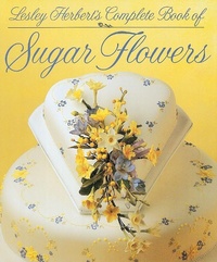 Abbildung von: Lesley Herbert's Complete Book of Sugar Flowers - Murdoch Books
