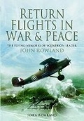 Cover: Return Flights in War and Peace: The Flying Memoirs of Squadron Leader John Rowland - Pen & Sword Aviation