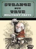 Cover: Strange but True: Military Facts - Pen & Sword Military
