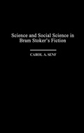 Cover: Science and Social Science in Bram Stoker's Fiction - Praeger Publishers Inc