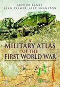 Cover: A Military Atlas of the First World War - Pen & Sword Books Ltd