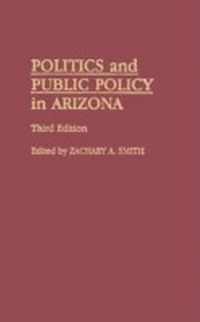 Abbildung von: Politics and Public Policy in Arizona - Praeger Publishers Inc