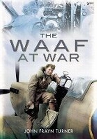 Enlarge image Cover: WAAF at War - Pen & Sword Aviation