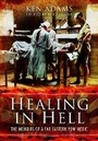 Cover: Healing in Hell: The Memoirs of a Far Eastern POW Medic - Pen & Sword Military