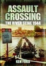 Cover: Assault Crossing: The River Seine 1944 - Pen & Sword Military