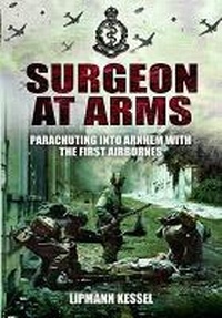 Enlarge image Cover: Surgeon at Arms - Pen & Sword Military