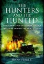 Cover: Hunters and the Hunted: The Elimination of German Surface Warships Around the World 1914-15 - Pen & Sword Military