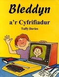 Cover: Bleddyn a'r Cyfrifiadur - Cyhoeddiadau'r Gair