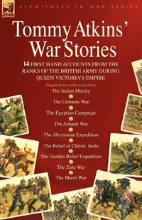 Enlarge image Cover: Tommy Atkins War Stories - 14 First Hand Accounts from the Ranks of the British Army During Queen Victoria's Empire - Leonaur Ltd