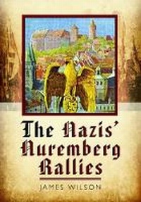 Enlarge image Cover: Nazi's Nuremberg Rallies - Pen & Sword Military