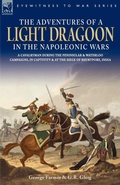 Cover: The Adventures of a Light Dragoon in the Napoleonic Wars - A Cavalryman During the Peninsular & Waterloo Campaigns, in Captivity & at the Siege of Bhu - Leonaur Ltd