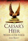 Cover: Caesar's Heirs: Wolves in the Forum: Volume 1 - Pen & Sword Military