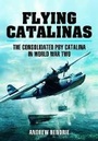 Bild: Flying Catalinas: The Consolidated PBY Catalina in WWII - Pen & Sword Aviation
