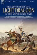 Cover: The Adventures of a Light Dragoon in the Napoleonic Wars - A Cavalryman During the Peninsular & Waterloo Campaigns, in Captivity & at the Siege of Bhu - Leonaur Ltd